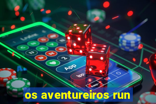 os aventureiros run